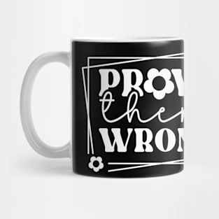 Prove Them Wrong Mug